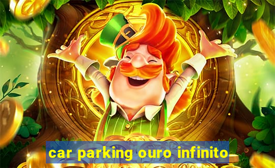 car parking ouro infinito